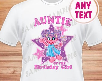 Auntie of the Birthday Girl. Sesame Street Abby Cadabby Digital File. Printable Iron on Transfer. Family Birthday Shirts. Abby Instant