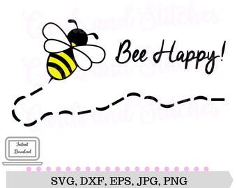 Bee SVG - Bee Happy SVG - Digital Cutting File - Silhouette Cut - Graphic Design - Cricut Cut - Instant Download - Svg, Dxf, Jpg, Eps, Png