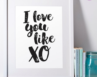 Printable Art "I love you like XO" Inspirational Quote Love quote Beyonce Quote Wall Art Home Decor