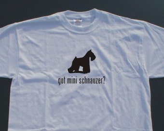 Got Miniature Schnuazer? Short Sleeve T-Shirt. w/FREE matching sticker!