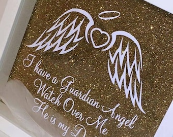 I have a guardian Angel watch over me, he is my dad
