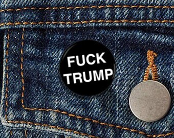 Fuck Trump 1" pinback button anti-trump