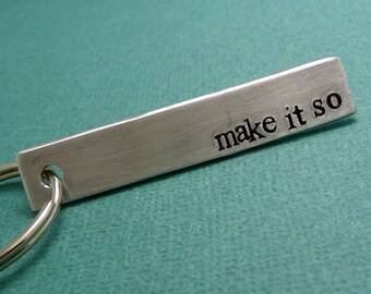 Star Trek: The Next Generation Inspired - Make It So - A Hand Stamped Aluminum Keychain
