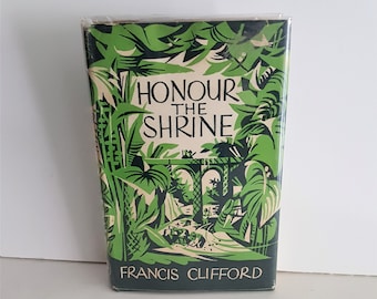 Honour the Shrine, Francis Clifford, Hardcover in Dust Jacket, 1st Edition, Historical Fiction, 1953