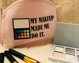 My make up made me do it slogan organic makeup bag wash bag cosmetic bag beauty gifts for her