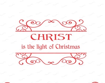 Christ is the Light of Christmas, Digital Cut File, Vinyl Cutting File, SVG, DXF, EPS, Silhouette, Studio, Studio 3, Red, Cricut