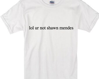 lol ur not shawn mendes