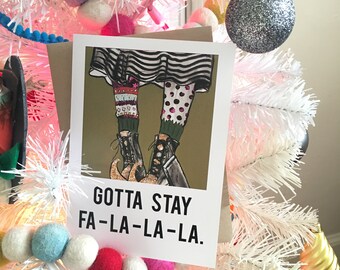 Gotta Stay Falalala - Greeting Card