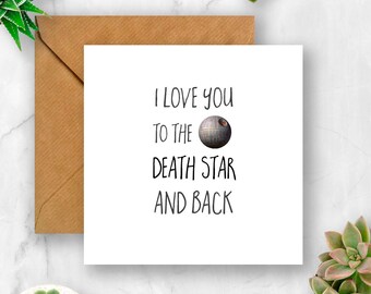 I Love You to the Death Star and Back Card, Love Card, Anniversary Card, Valentine's Card, Husband Card, Wife Card, Boyfriend Card, Fiance