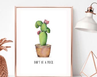 Don't Be a Prick Cactus/Quote/Print/Home Print