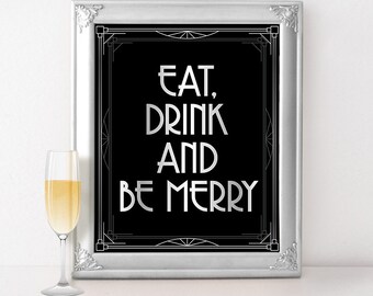 Eat drink and be merry - silver wedding decor, Gatsby wedding decor, art deco wedding sign, roaring 20s great gatsby party signs, bar sign