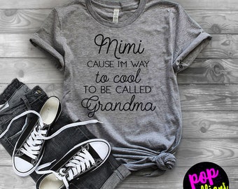 Mimi cause i'm way too cool, Unisex Tee, Crew Neck - Mimi shirt, blessed mimi shirt, cute mimi shirt, gift for mimi, grandma F130