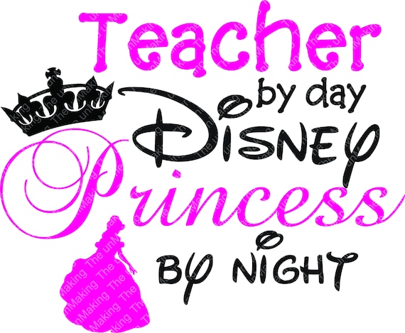 Teacher by day Disney princess by night svg Cut file DXF
