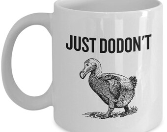 Funny Dodo Mug - Dodo Lover Gift - Just Dodon't - Dodo Bird