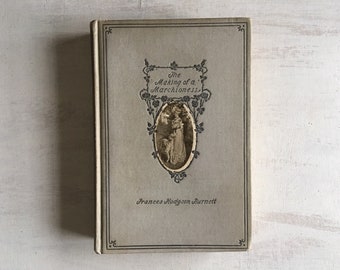 Old 1901 Book for Book Decor, The Making of a Marchioness by Frances Hodgson Burnett