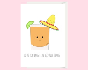 Funny Love Card / Tequila Shots Card / Love You Card / Funny Anniversary Card / For Boyfriend / For Girlfriend / Funny Friend Birthday Card