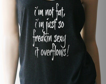 I'm Not Fat. Funny Tanks. Funny TShirts. Humor Tees. Funny Shirts. Workout Tank. Work Out Clothes. Workout Shirt.