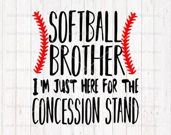Softball Brother svg, Softball svg, Just here for the concession stand, Cut File, Cricut, Silhouette, Brother svg design