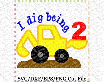 EXCLUSIVE I dig being 2 Digger Cutting File, digger cut file, payloader svg, backhoe svg, excavator svg, 2nd second birthday svg cut file