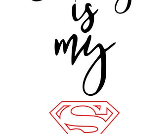 daddy is my superman, superman, daddy quote, daddy superhero, superhero, cricut, SVG, silhouette, printable, instant download