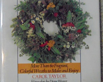 Herbal Wreaths by Carol Taylor - More than 60 colorful wreaths to make and enjoy