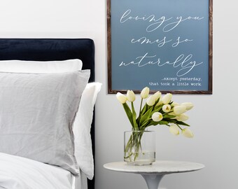 Loving You Comes So Naturally 24x24 MORE COLORS / hand painted / wood sign / farmhouse style / rustic