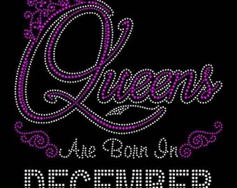 Queens are born in December (9.25x9") Rhinestone Bling on Black Shirt. Available in all Months - Contact for shirt color change January May