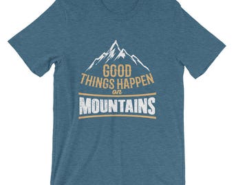 Good Things Happen On Mountains Hiking Skiing Snowboarding