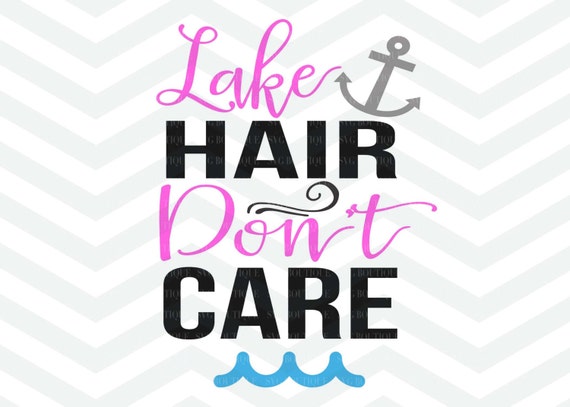 Download Items similar to Lake Hair Dont Care SVG File, Cut File ...
