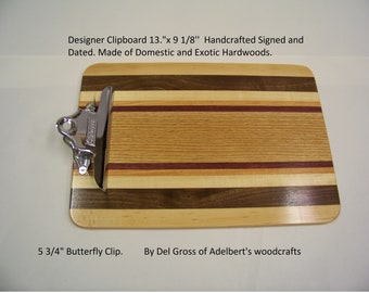 Designer Clipboard 13"x 9 1/8'' Handcrafted Signed and Dated. Made of Domestic and Exotic Hardwoods. 5 3/4" Butterfly Clip.