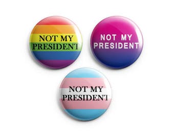 Not My President - Gay Pride, Bisexual Pride, Transgender Pride 1.25" Pinback Button