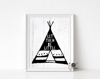 Let Them Be Little-Teepee-Nursery wall art-Nursery print-Nursery printable-Neutral Gender-Nursery quote-Monochrome Nursery-Minimalist kids