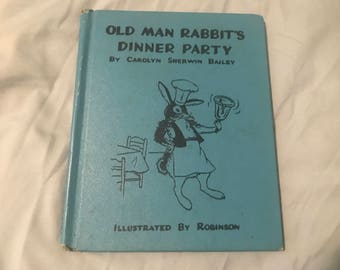 Old Man Rabbit's Dinner Party Hardcover 1949 edition Carolyn Sherwin Bailey Illustrated by Robinson