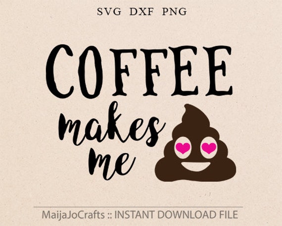 Download Emoji Svg Coffe svg Coffee lover Svg Files Poop svg Designs Vinyl Cricut downloads Silhouette ...