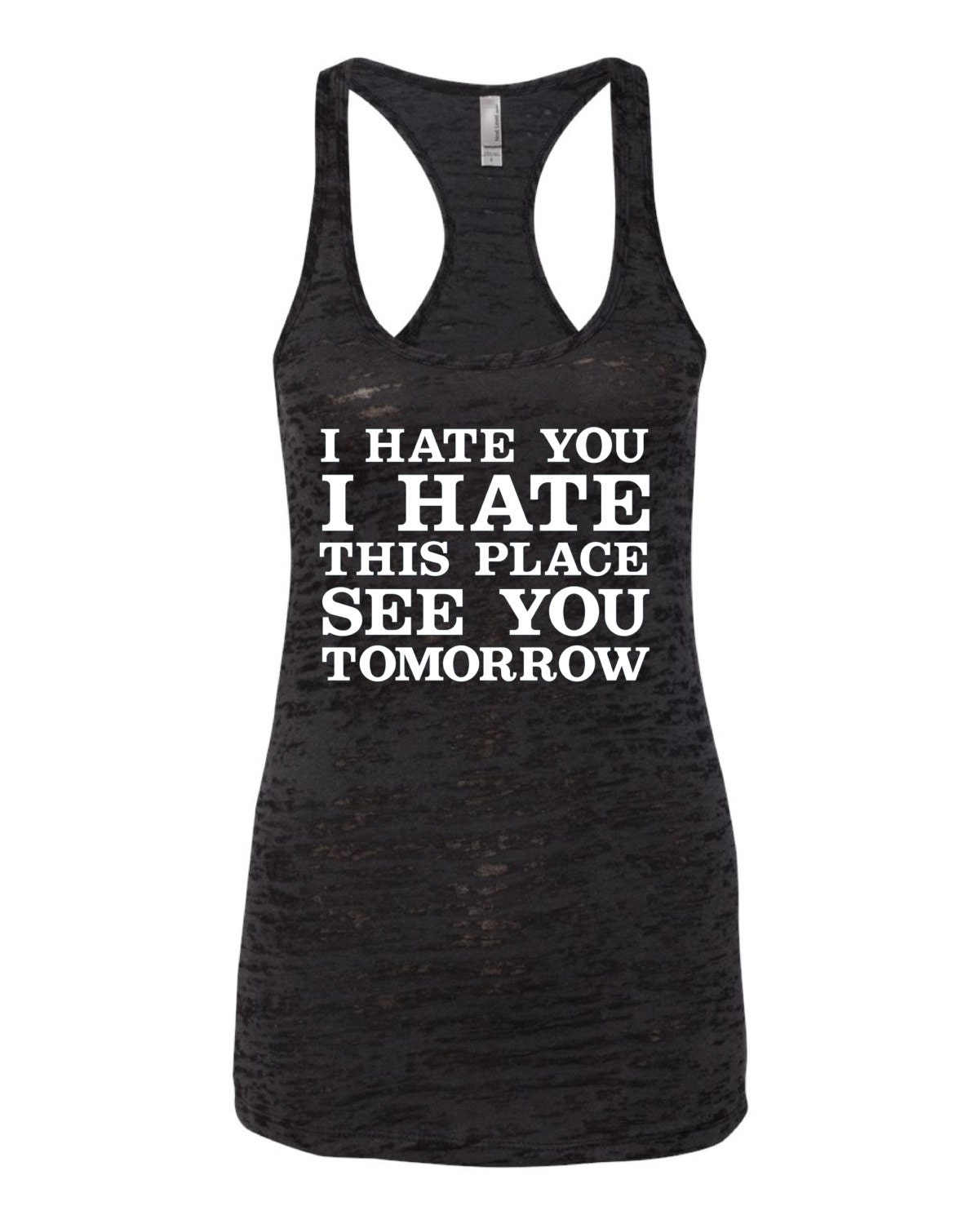 I Hate You I HATE This Place See You Tomorrow Workout Tank