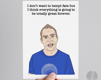 Peep Show | Jeremy Usbourne | Birthday card | Greetings card | I don't want to tempt fate but I think everything is going to be totally..