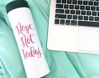 Nope Not Today Travel Coffee Mug Nope Not Today Travel Coffee Mug