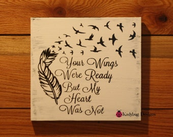 Your Wings Were Ready But My Heart Was Not sign