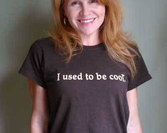 I used to be cool Women's T-shirt Brown with Tan Print Size Small Ladies' Fit