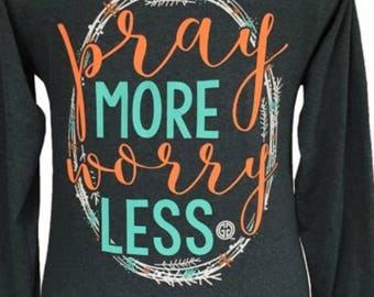 Girlie Girl pray more long sleeve tee