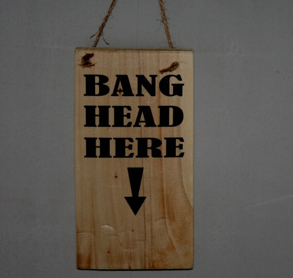 BANG HEAD HERE Wood Sign Indoor Fun Funny Wall Shelf Door