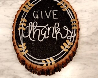 Give Thanks Wood Slice / Wood Plaque