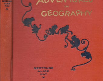 Adventures in Geography by Gertrude Alice Kay, revised edition 1941.