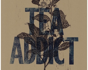Tea Addict | Handcarved Linocut & Vintage Woodtype Print | Perfect for Every Tea, Caffeine and Plant Lover