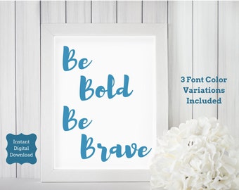 Apartment Decorating, Be Bold Be Brave Art Printable, Gift-for-Her, College Student Dorm Gift, Gift-for-Woman, Mother's Day, Gift under 5