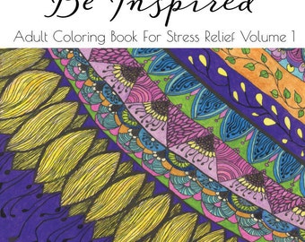 Be Inspired: Volume 1 Adult Coloring Book for Stress Relief