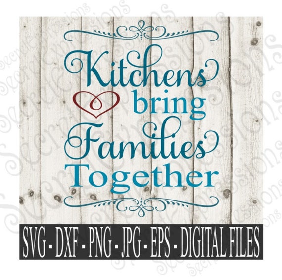 Download Kitchens Bring Families Together Svg Family Svg Kitchen