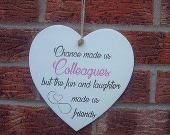 Shabby chance made us colleagues fun and laughter made us friends wooden heart 8x8inch