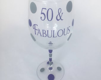 Fifty and Fabulous Wine Glass, 50 and Fabulous Wine Glass, 50th Birthday, 50 and Fabulous, Fifty and Fabulous, 50th, Fabulous, Wine Glass