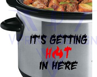 slow cooker decal, kitchen decal, its getting hot in here decal, appliance decal, funny decal, coffee decal, car decal, hot decal, window